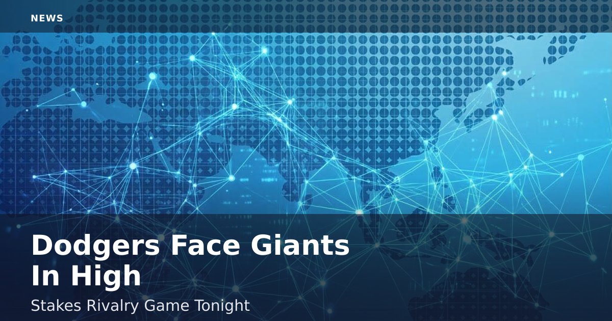 Dodgers Face Giants In High-Stakes Rivalry Game Tonight