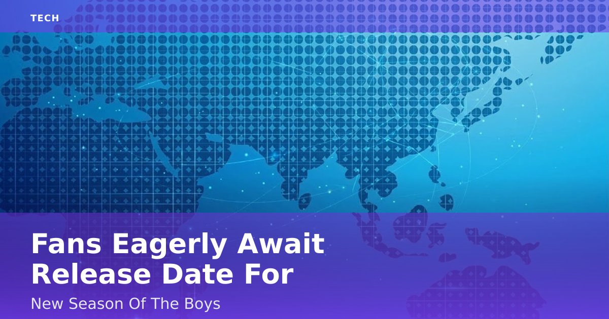 Fans Eagerly Await Release Date For New Season Of 'The Boys'