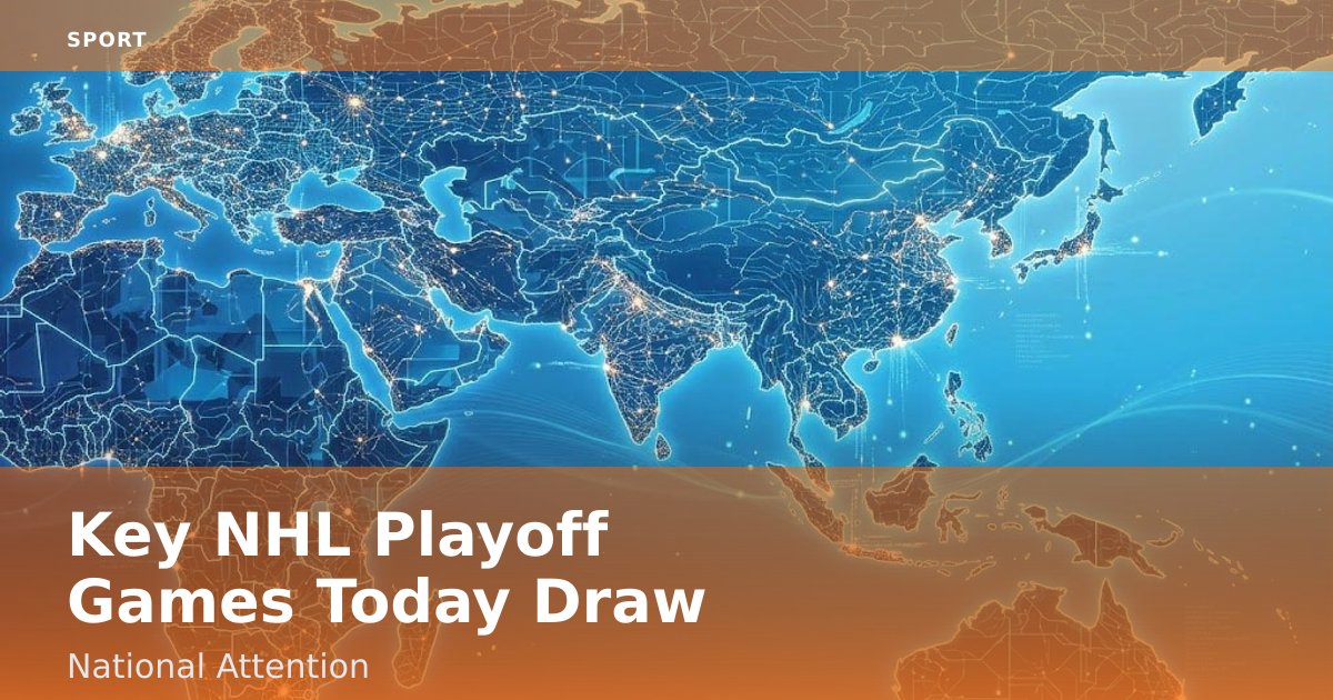 Key NHL Playoff Games Today Draw National Attention