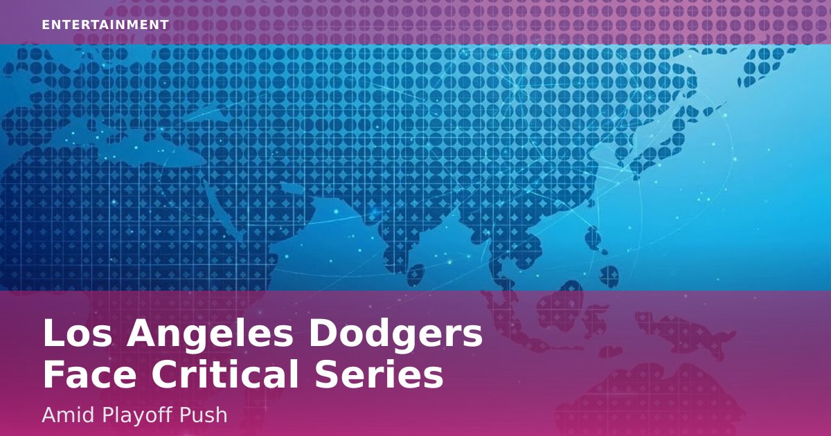 Los Angeles Dodgers Face Critical Series Amid Playoff Push