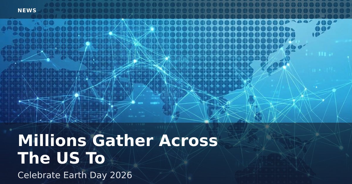 Millions Gather Across The US To Celebrate Earth Day 2026