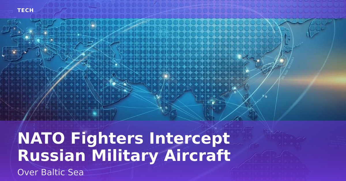 NATO Fighters Intercept Russian Military Aircraft Over Baltic Sea