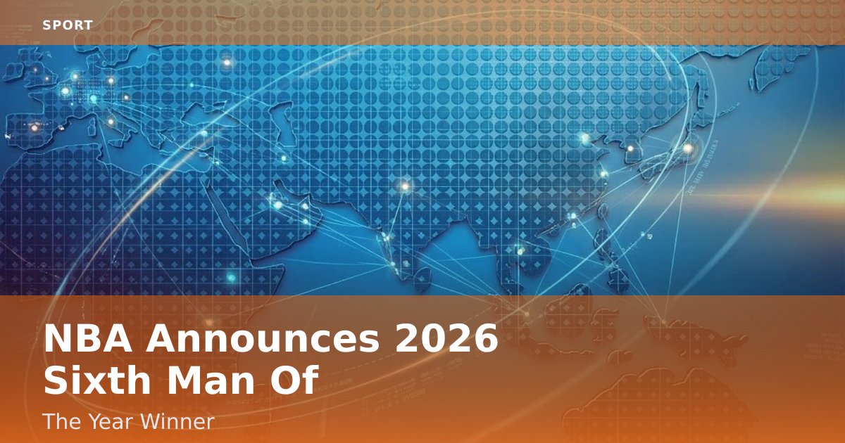 NBA Announces 2026 Sixth Man Of The Year Winner