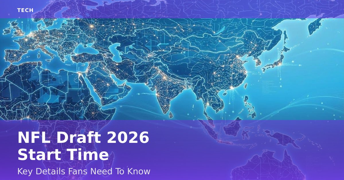 NFL Draft 2026 Start Time: Key Details Fans Need To Know