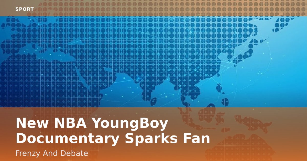 New NBA YoungBoy Documentary Sparks Fan Frenzy And Debate