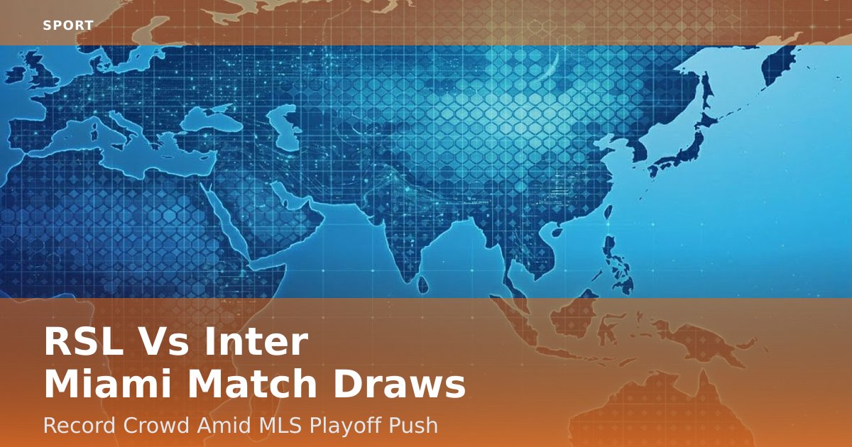 RSL Vs Inter Miami Match Draws Record Crowd Amid MLS Playoff Push