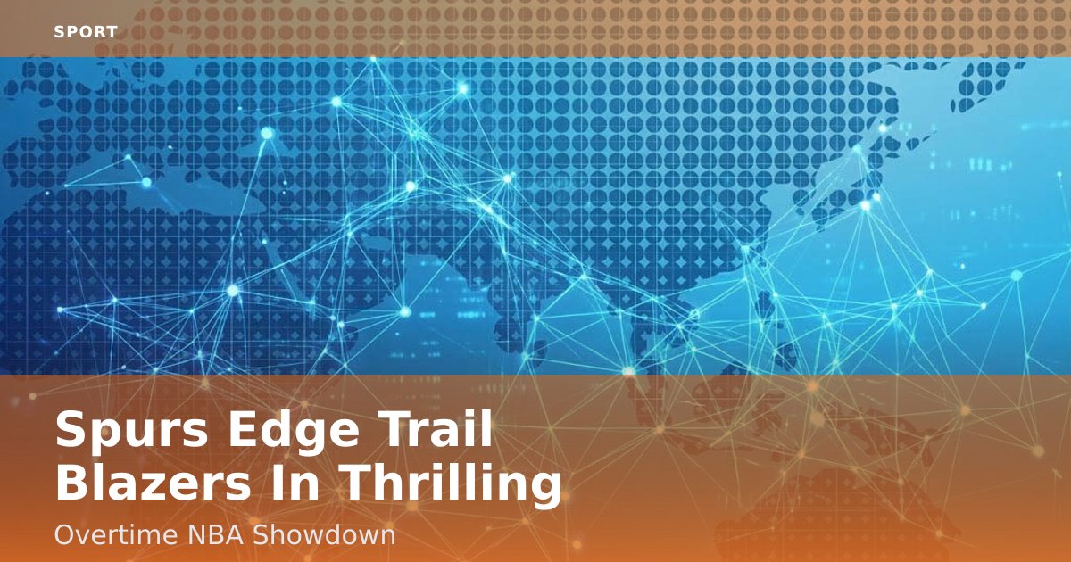 Spurs Edge Trail Blazers In Thrilling Overtime NBA Showdown