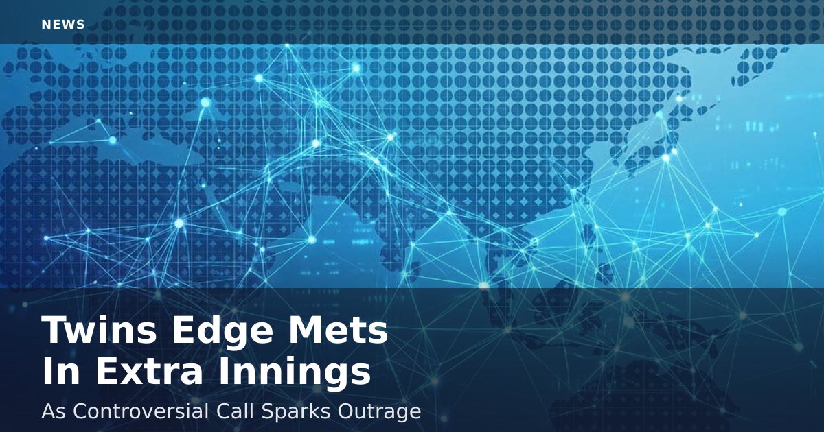 Twins Edge Mets In Extra Innings As Controversial Call Sparks Outrage