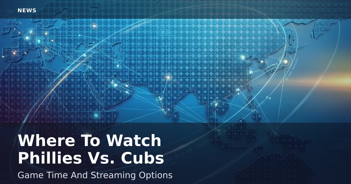 Where To Watch Phillies Vs. Cubs: Game Time And Streaming Options