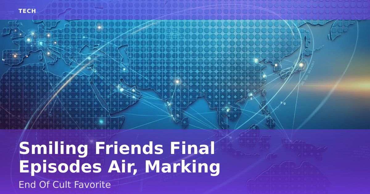 "Smiling Friends" Final Episodes Air, Marking End Of Cult Favorite