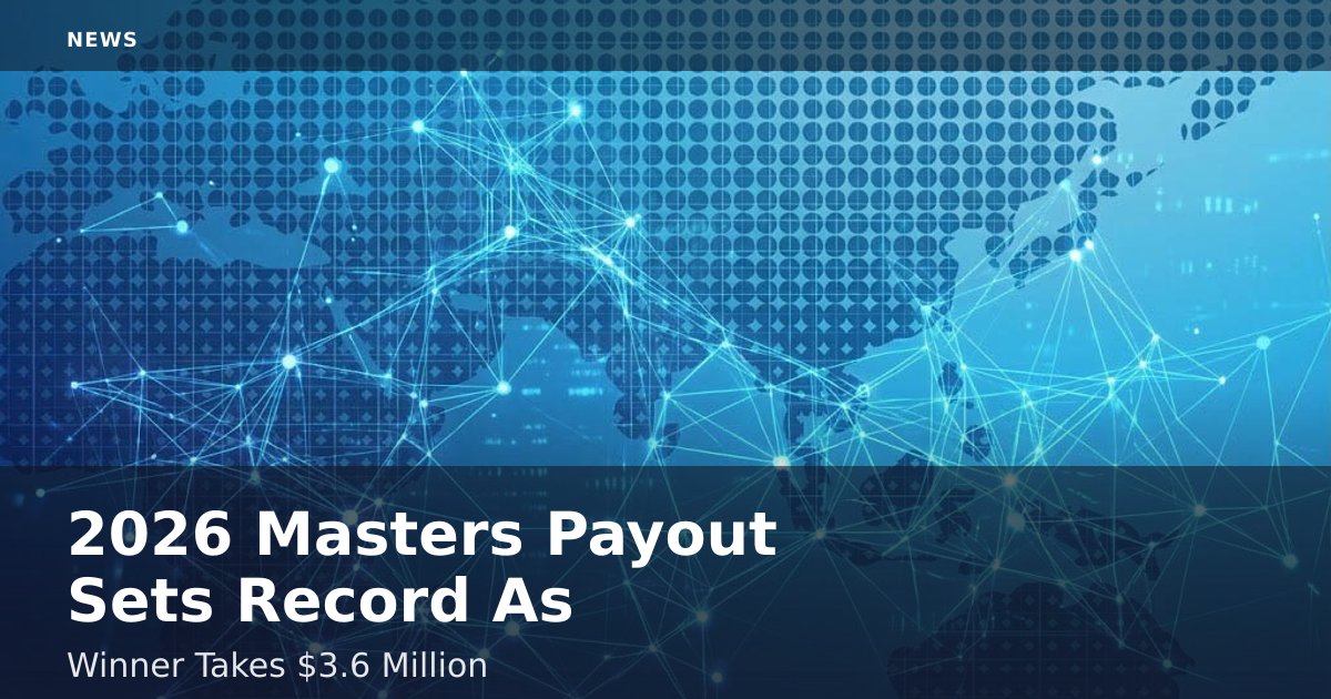2026 Masters Payout Sets Record As Winner Takes $3.6 Million