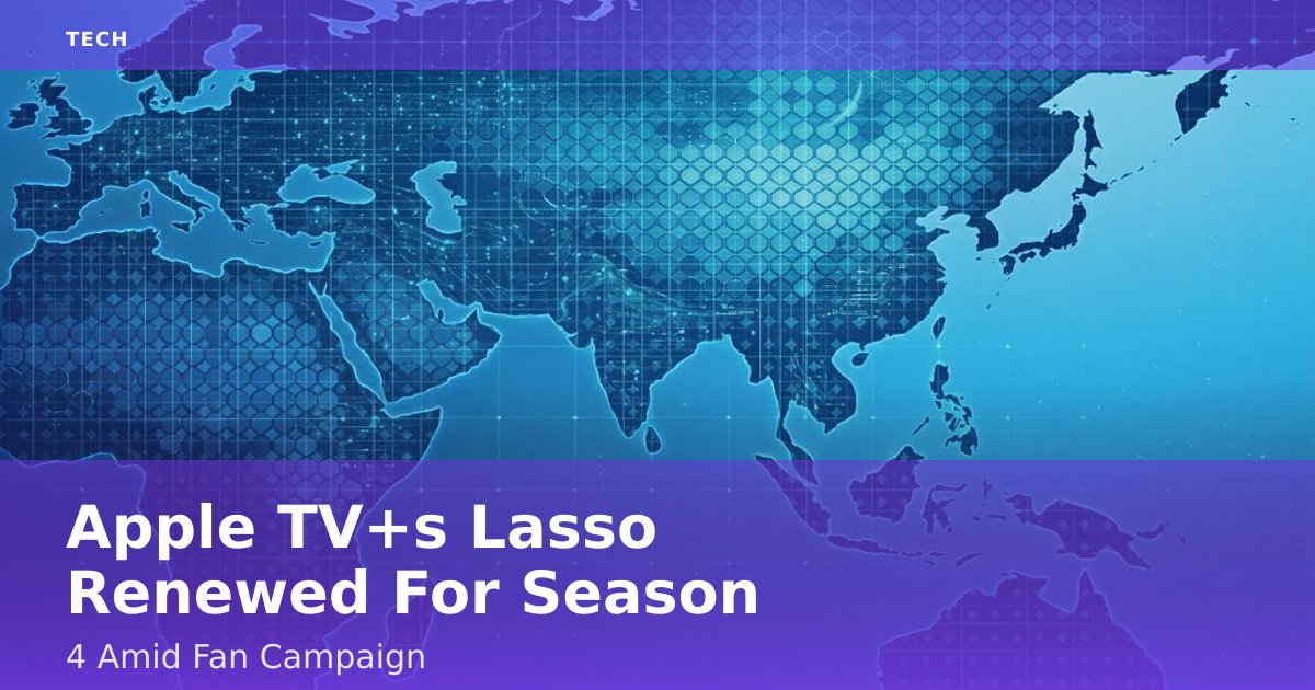 Apple TV+'s 'Lasso' Renewed For Season 4 Amid Fan Campaign