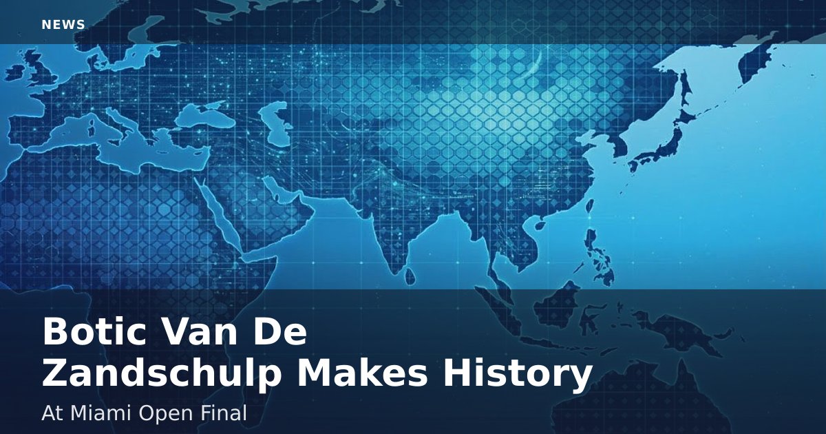 Botic Van De Zandschulp Makes History At Miami Open Final