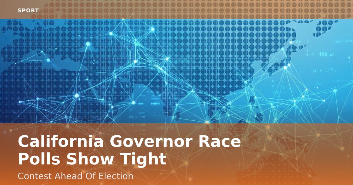 California Governor Race Polls Show Tight Contest Ahead Of Election