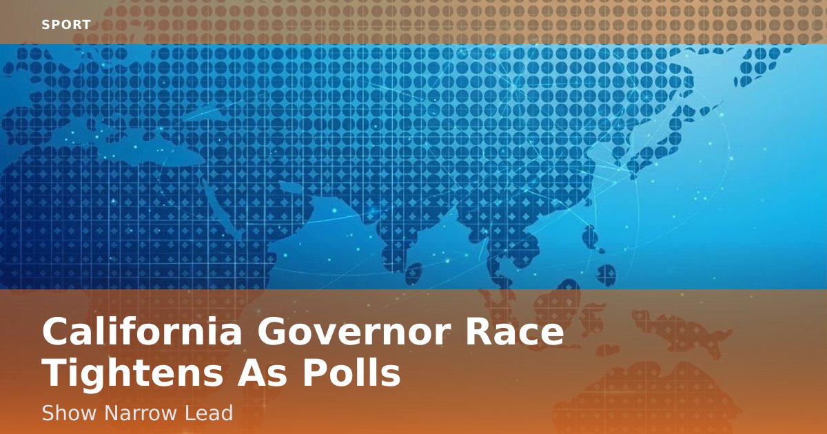 California Governor Race Tightens As Polls Show Narrow Lead