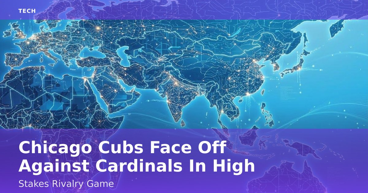 Chicago Cubs Face Off Against Cardinals In High-Stakes Rivalry Game
