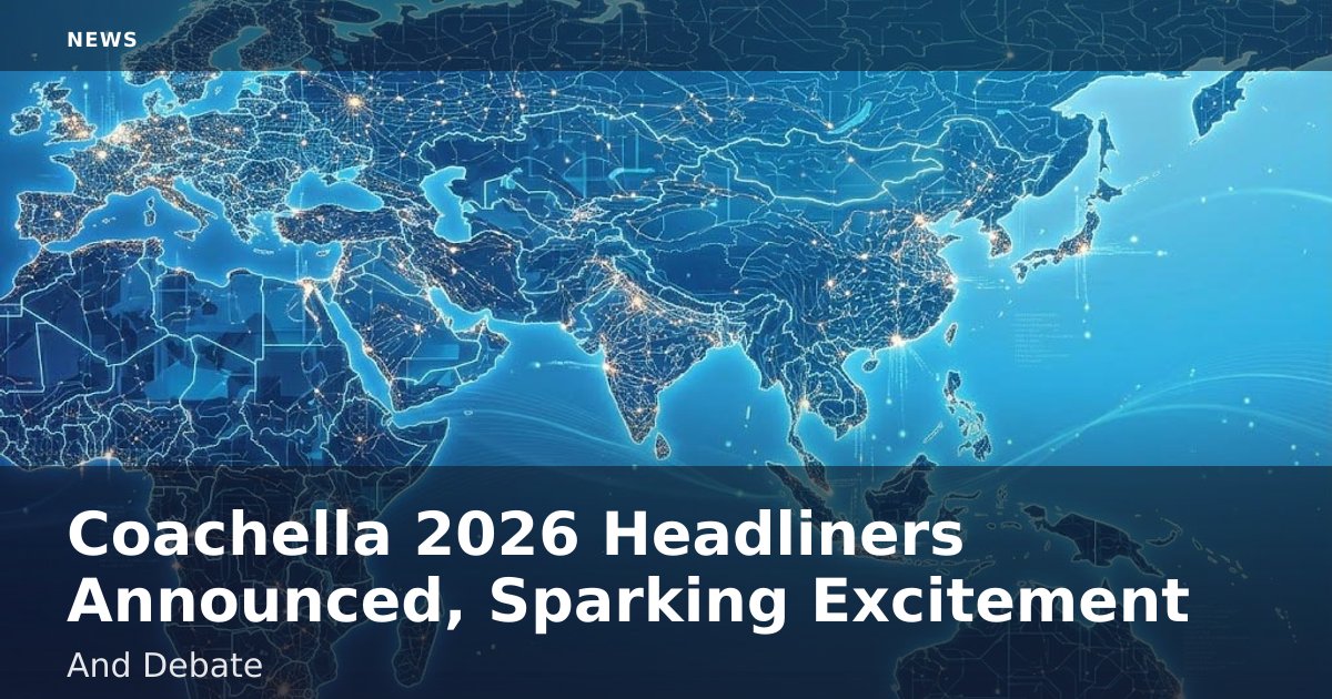 Coachella 2026 Headliners Announced, Sparking Excitement And Debate