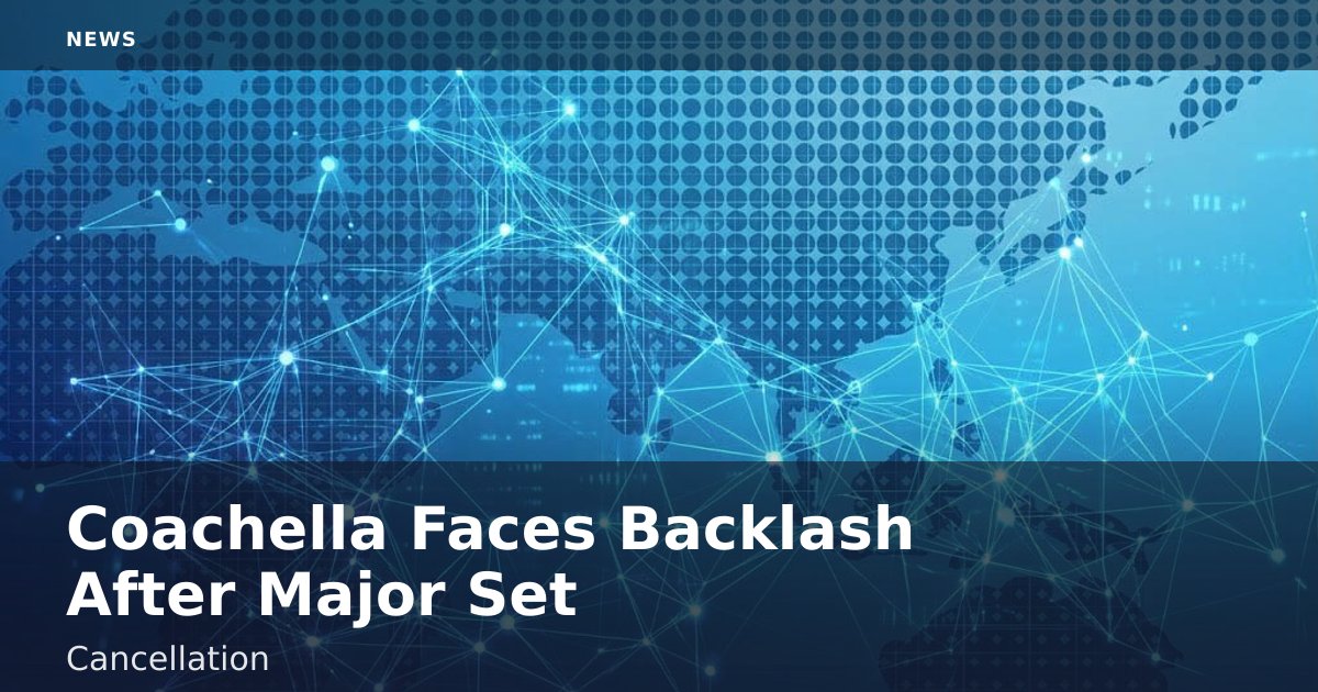 Coachella Faces Backlash After Major Set Cancellation