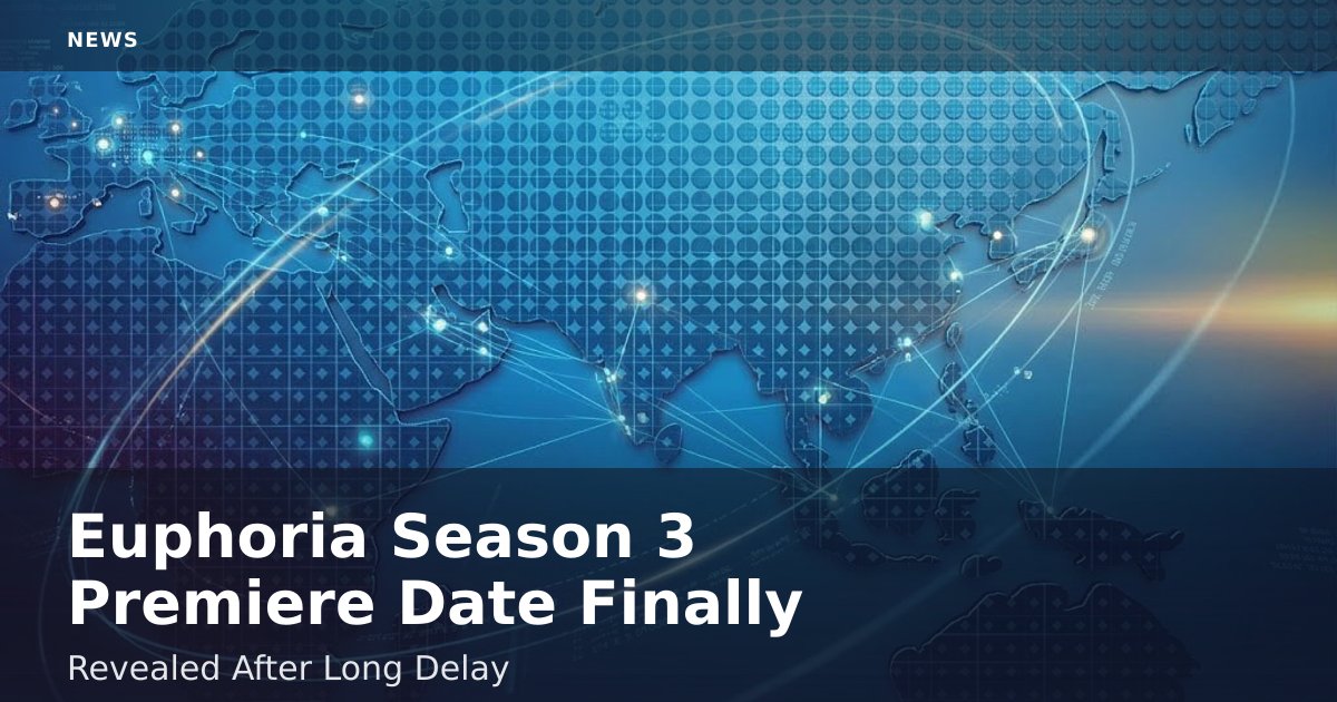 Euphoria Season 3 Premiere Date Finally Revealed After Long Delay