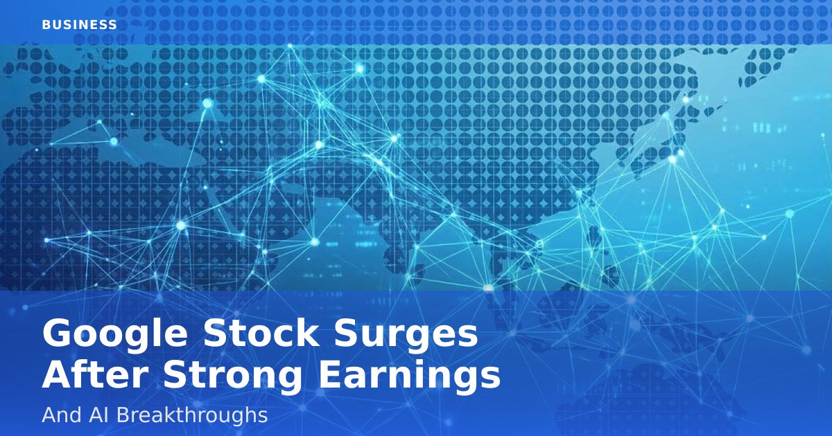 Google Stock Surges After Strong Earnings And AI Breakthroughs