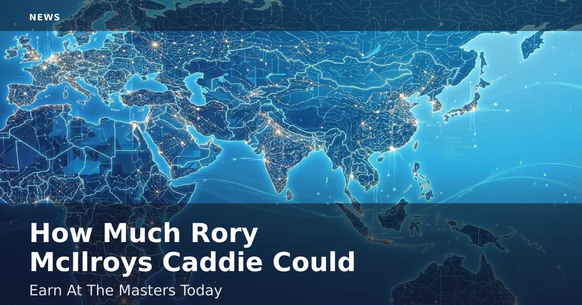 How Much Rory McIlroy's Caddie Could Earn At The Masters Today