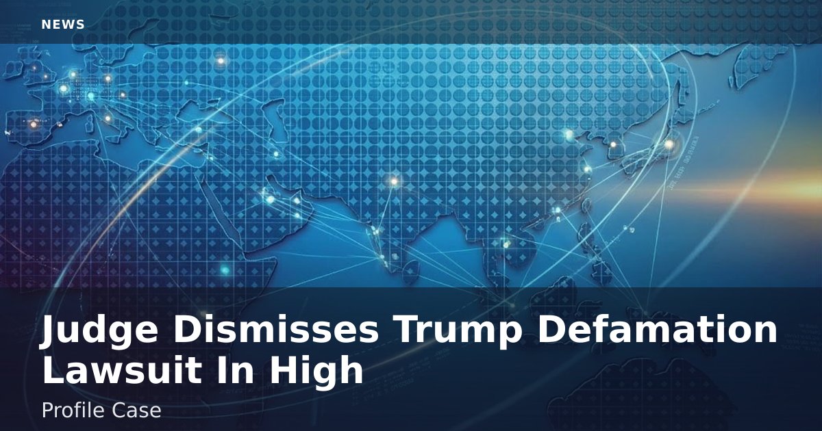 Judge Dismisses Trump Defamation Lawsuit In High-Profile Case