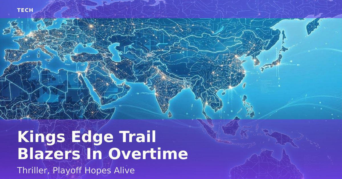 Kings Edge Trail Blazers In Overtime Thriller, Playoff Hopes Alive