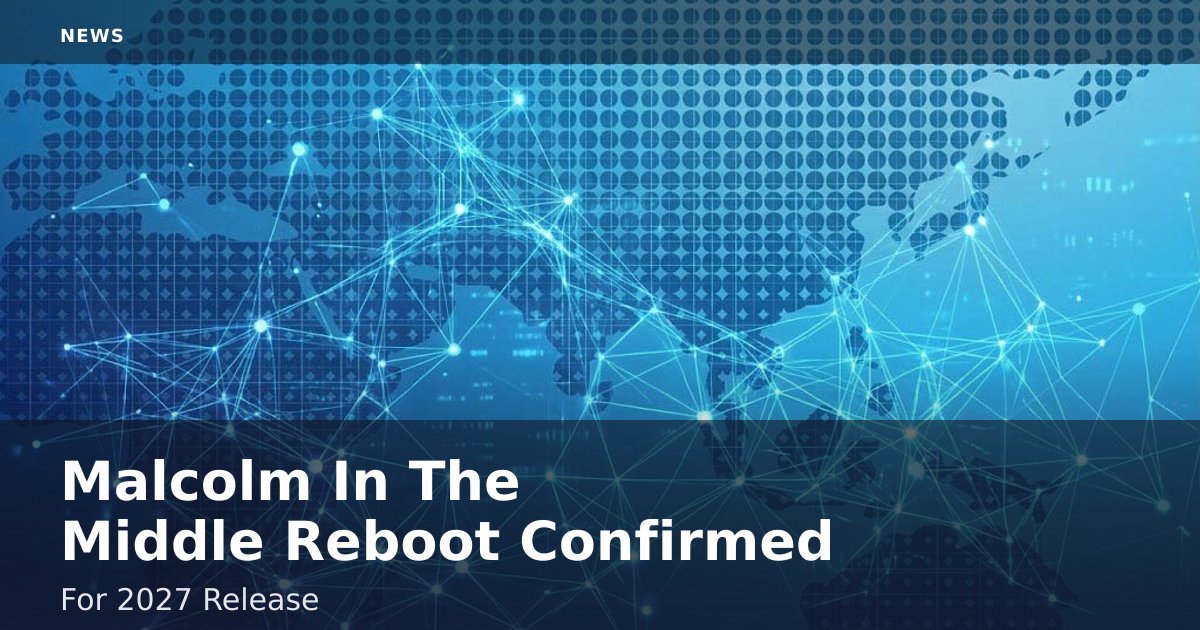 Malcolm In The Middle Reboot Confirmed For 2027 Release