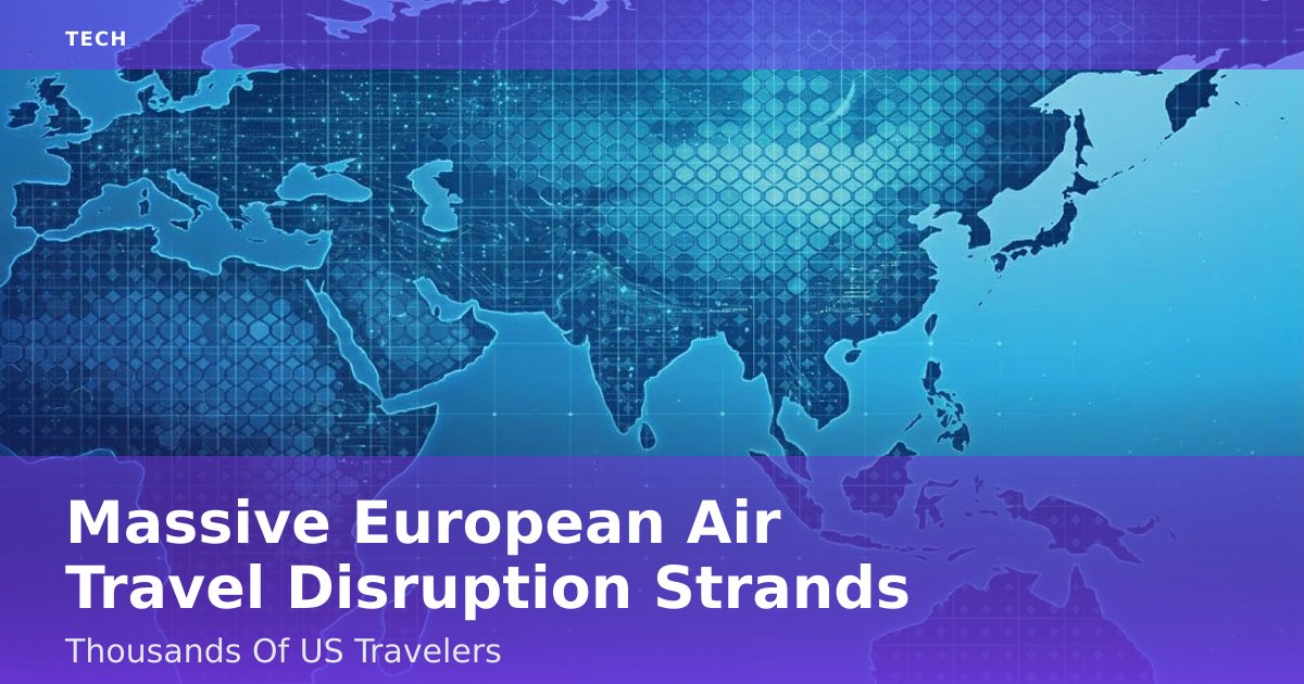 Massive European Air Travel Disruption Strands Thousands Of US Travelers
