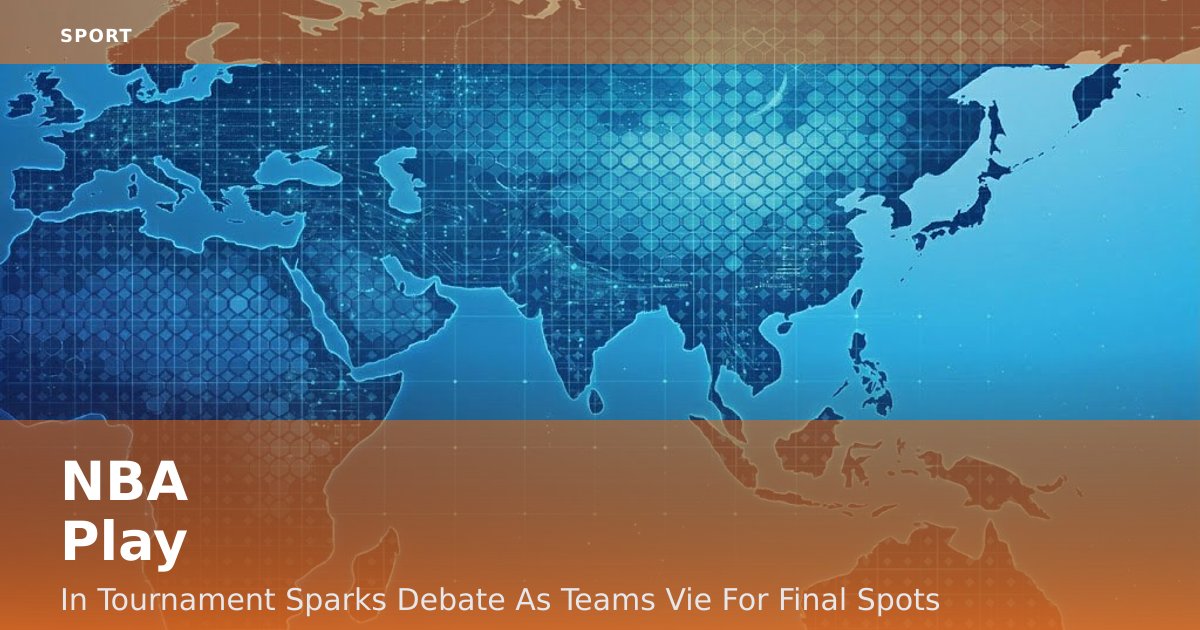 NBA Play-In Tournament Sparks Debate As Teams Vie For Final Spots