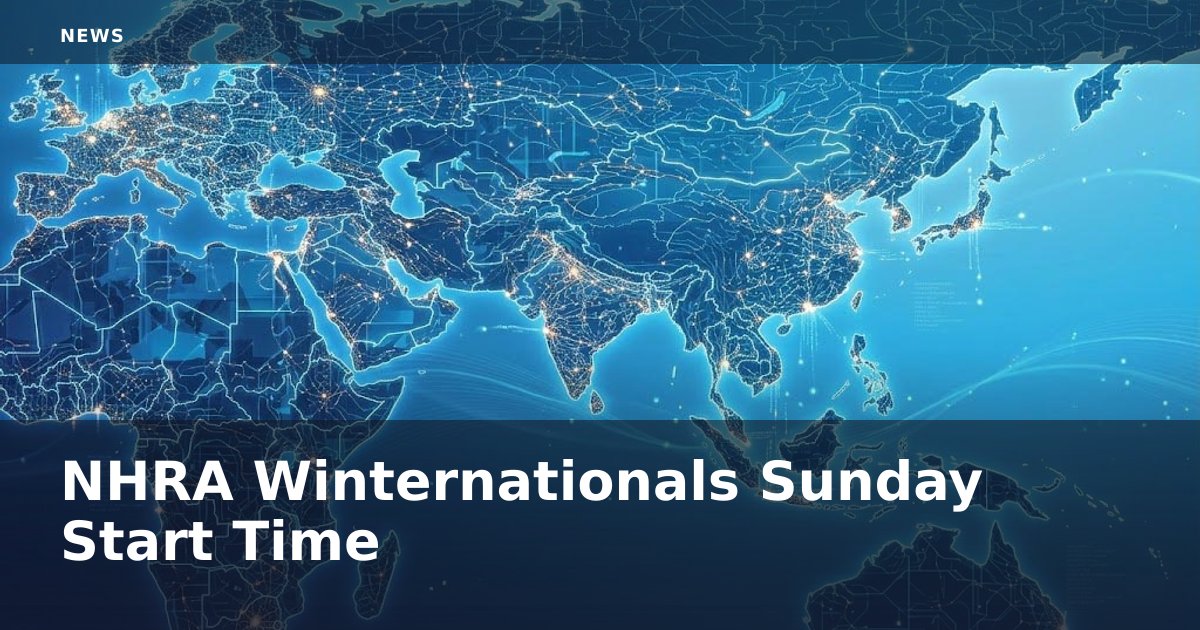 NHRA Winternationals Sunday Start Time