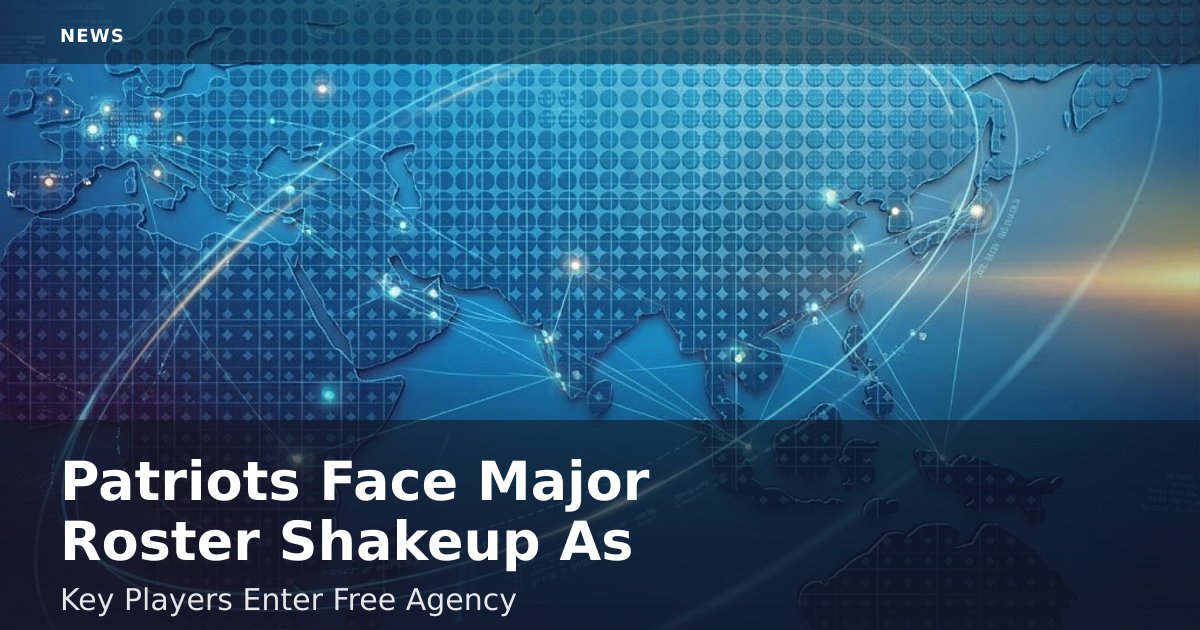 Patriots Face Major Roster Shakeup As Key Players Enter Free Agency