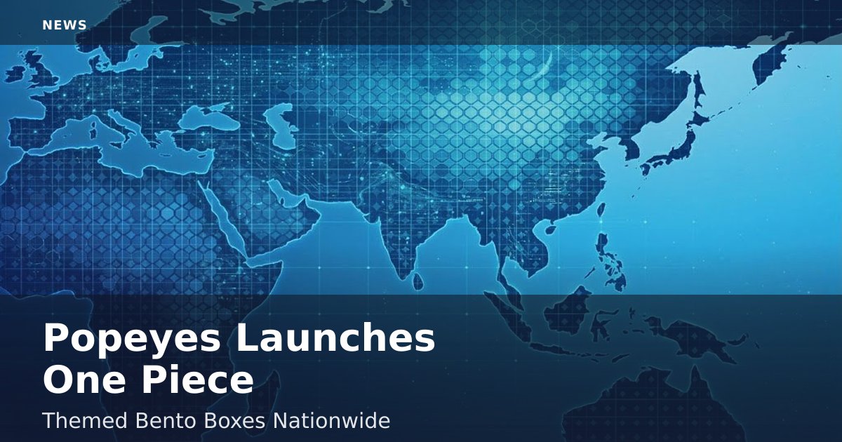 Popeyes Launches One Piece-Themed Bento Boxes Nationwide