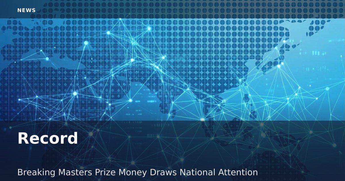 Record-Breaking Masters Prize Money Draws National Attention