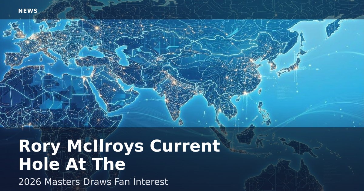 Rory McIlroy's Current Hole At The 2026 Masters Draws Fan Interest
