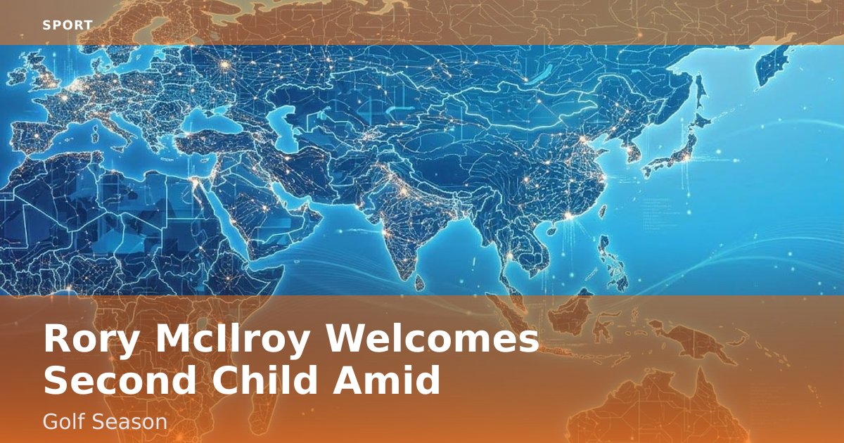 Rory McIlroy Welcomes Second Child Amid Golf Season