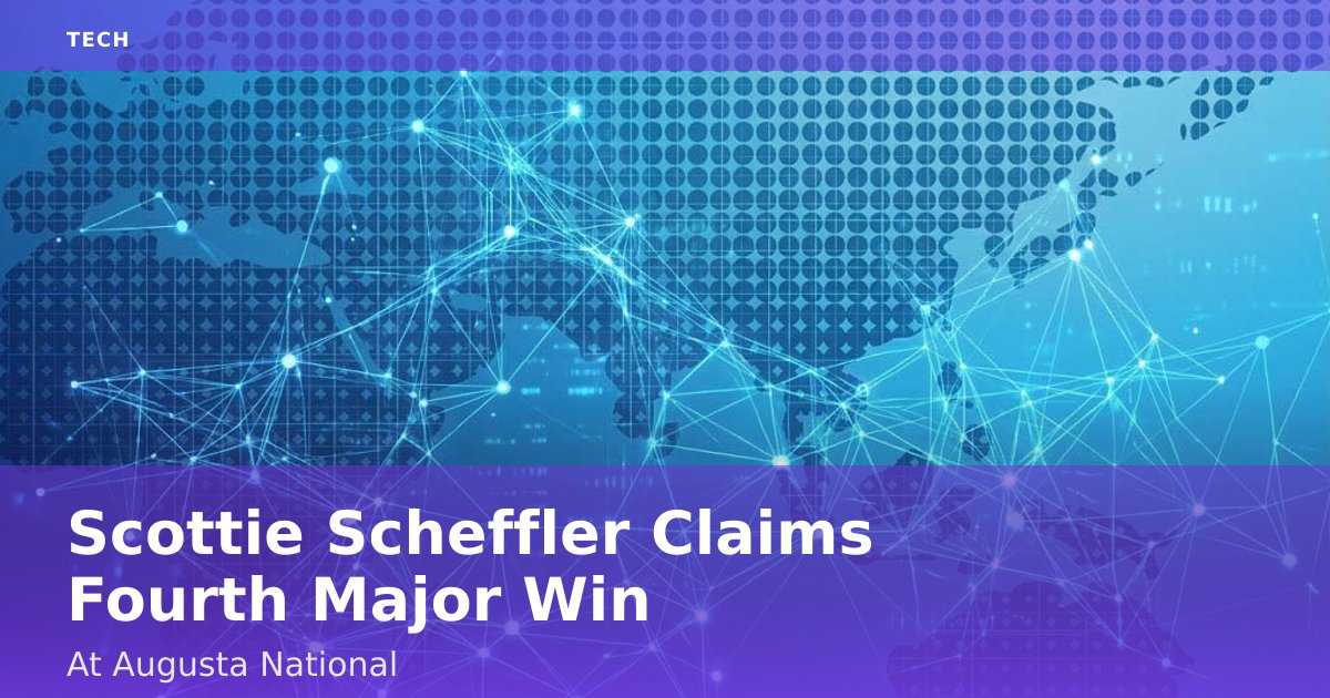 Scottie Scheffler Claims Fourth Major Win At Augusta National