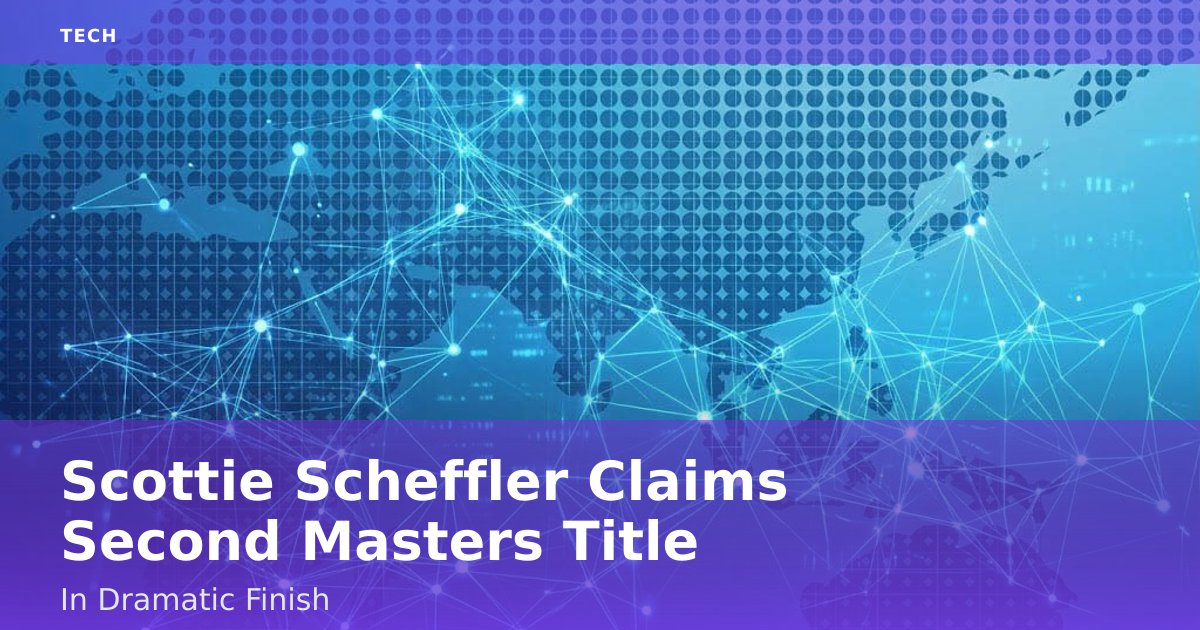 Scottie Scheffler Claims Second Masters Title In Dramatic Finish