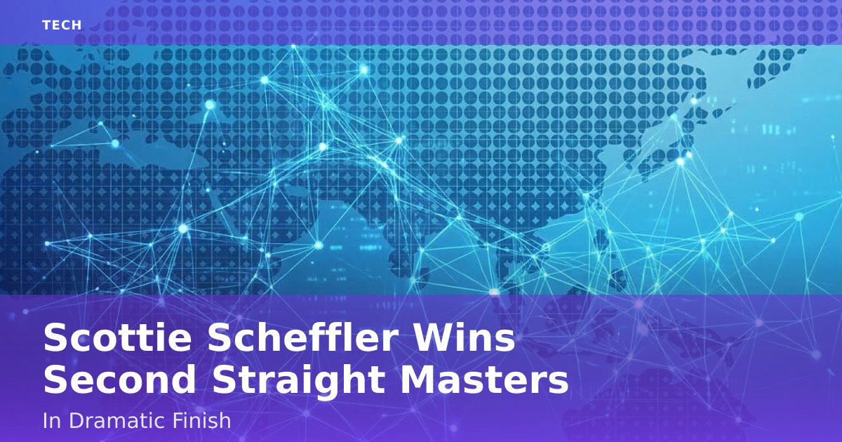 Scottie Scheffler Wins Second Straight Masters In Dramatic Finish