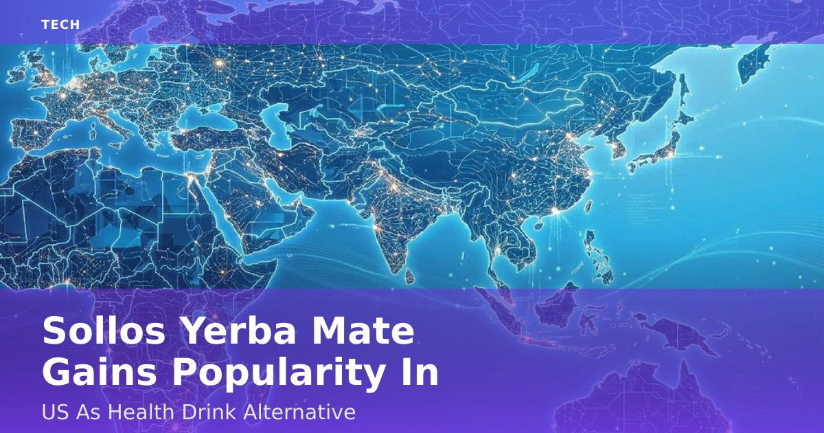 Sollos Yerba Mate Gains Popularity In US As Health Drink Alternative