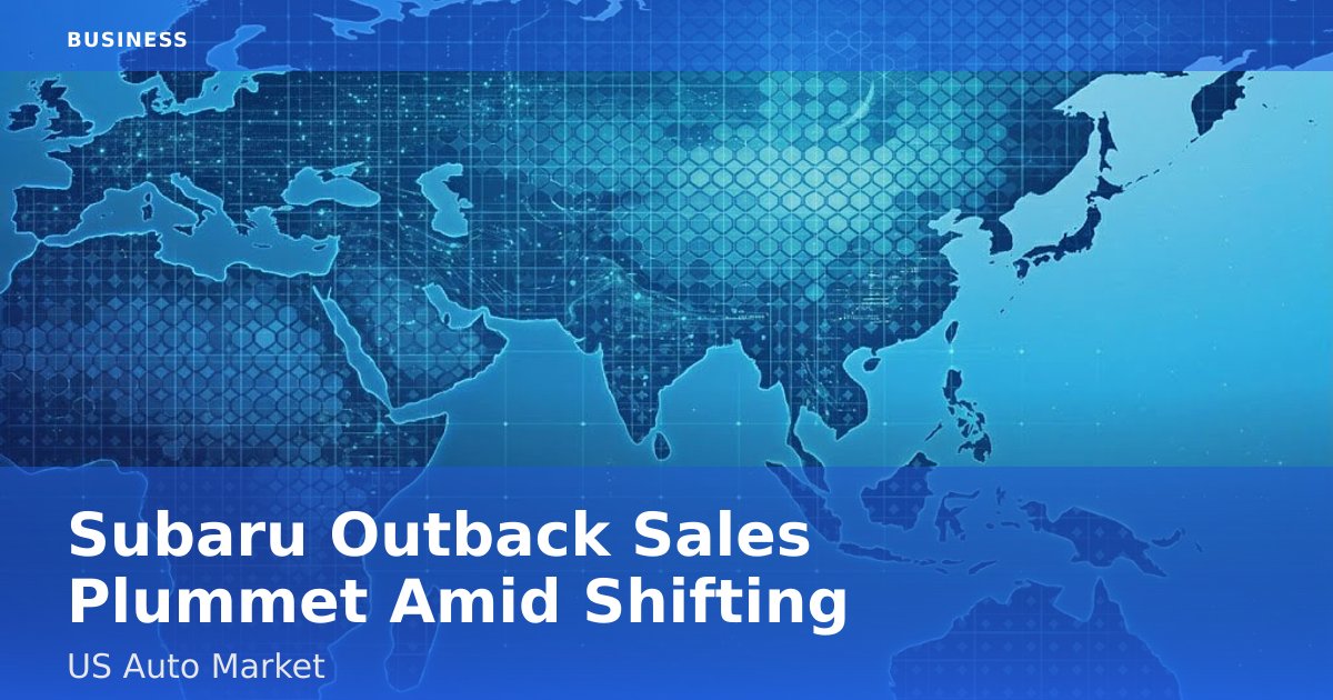 Subaru Outback Sales Plummet Amid Shifting US Auto Market