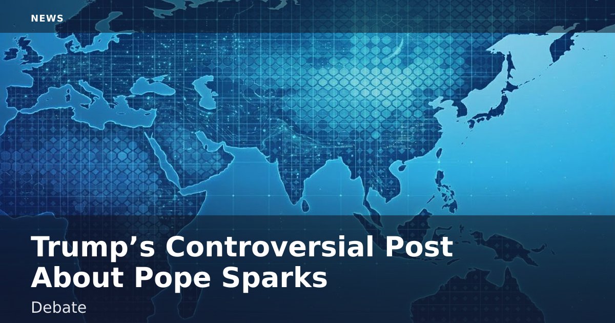 Trump’s Controversial Post About Pope Sparks Debate