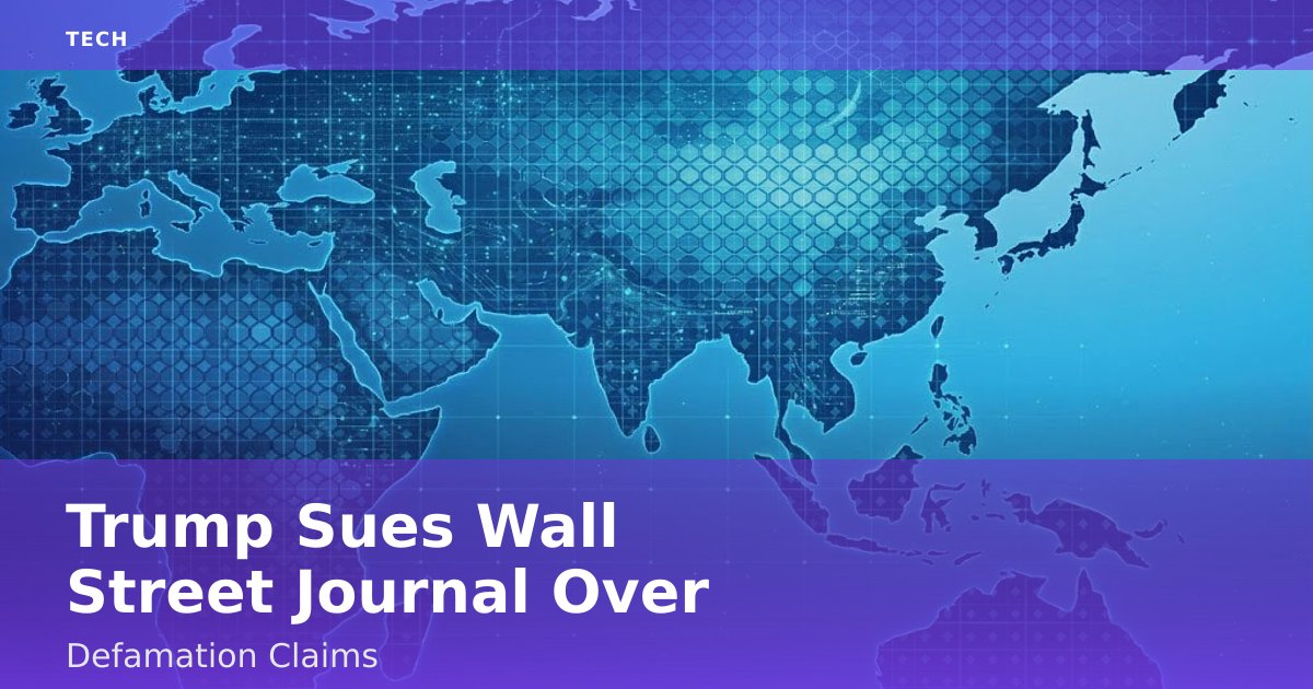 Trump Sues Wall Street Journal Over Defamation Claims
