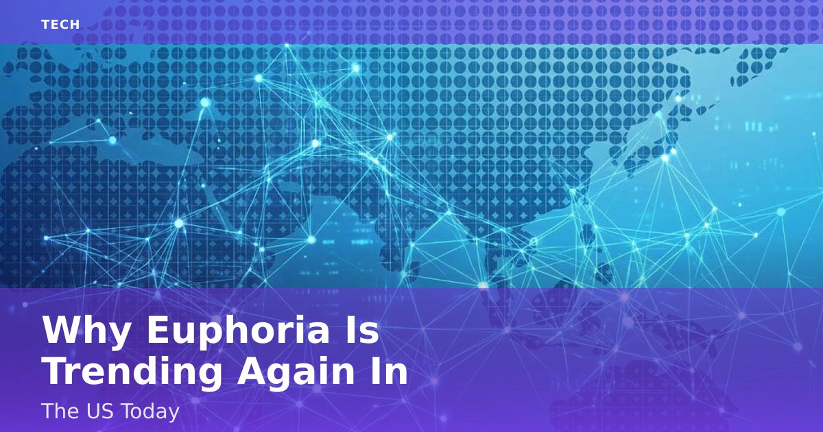 Why 'Euphoria' Is Trending Again In The US Today